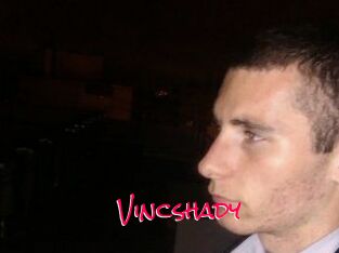 Vincshady