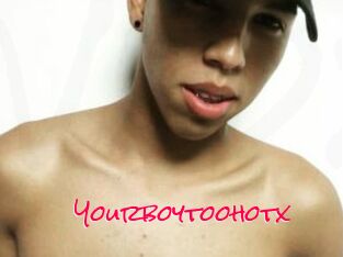 Yourboytoohotx